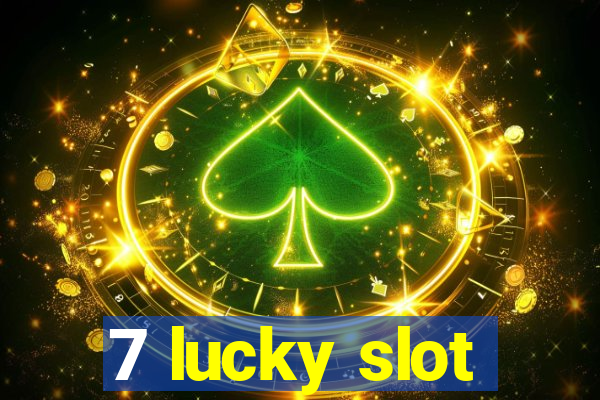 7 lucky slot