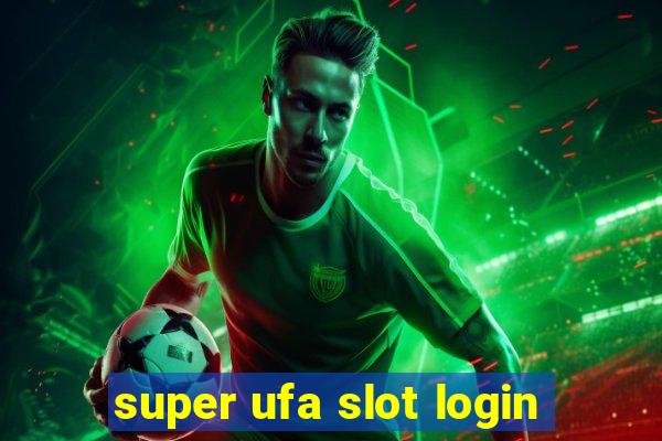 super ufa slot login