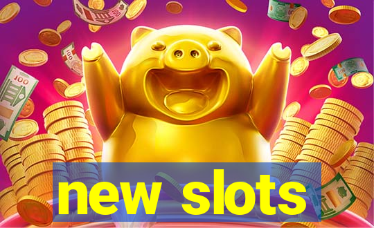 new slots