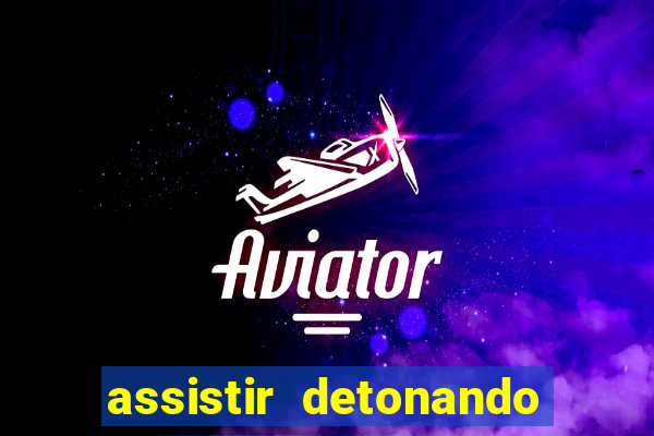 assistir detonando em barcelona dublado online