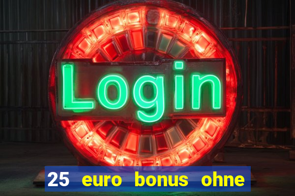 25 euro bonus ohne einzahlung casino 2023