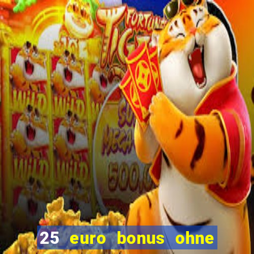 25 euro bonus ohne einzahlung casino 2023