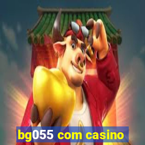 bg055 com casino