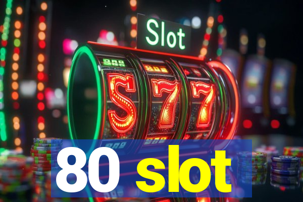 80 slot