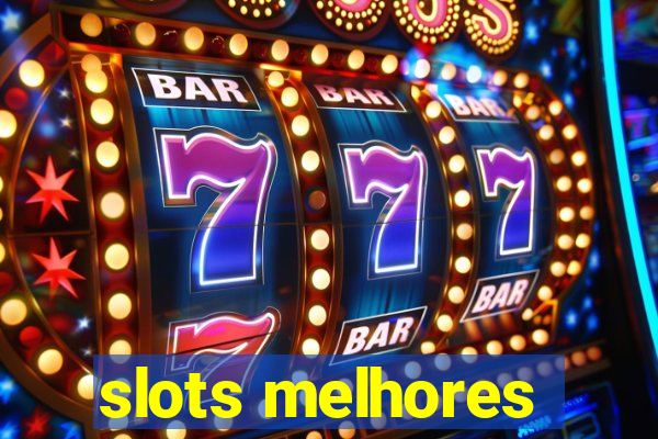 slots melhores