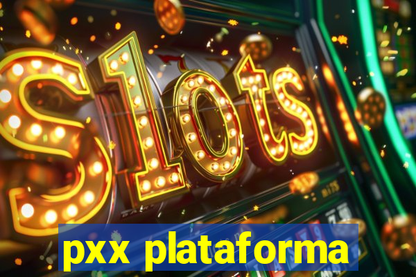 pxx plataforma