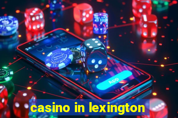 casino in lexington