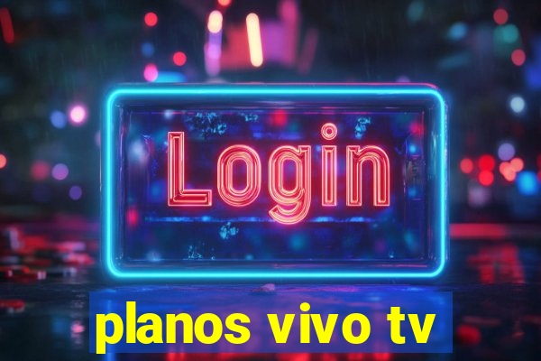 planos vivo tv