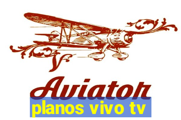 planos vivo tv