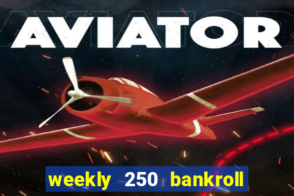 weekly 250 bankroll booster password