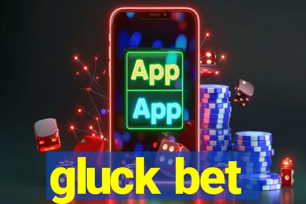 gluck bet