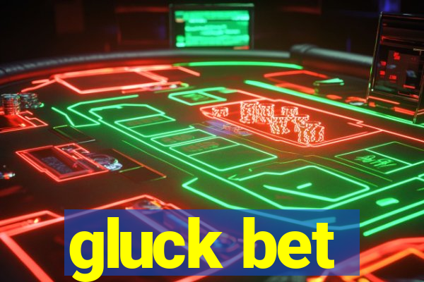 gluck bet