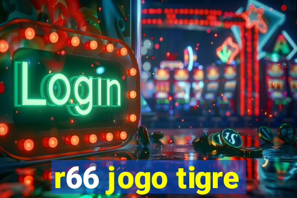 r66 jogo tigre