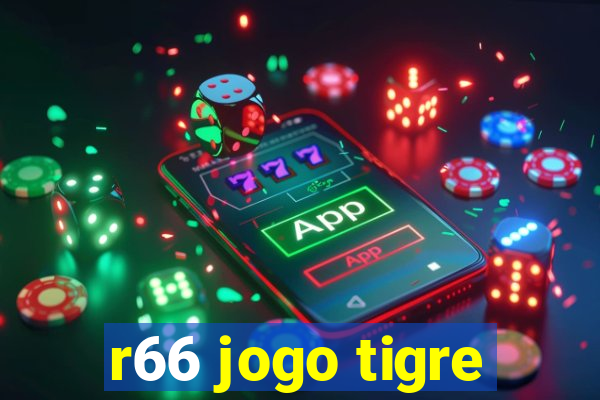 r66 jogo tigre