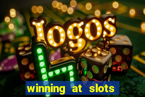 winning at slots in a casino