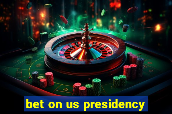 bet on us presidency