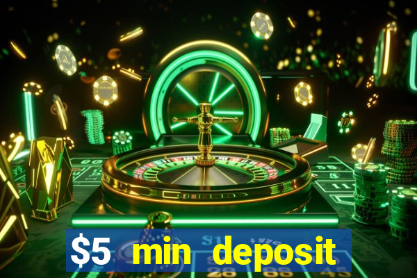 $5 min deposit online casinos