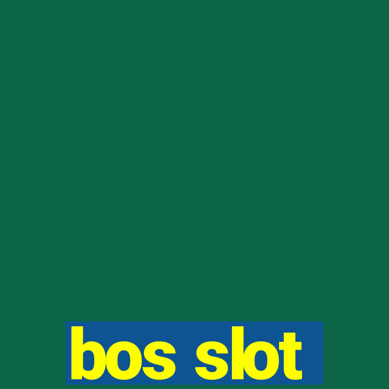 bos slot