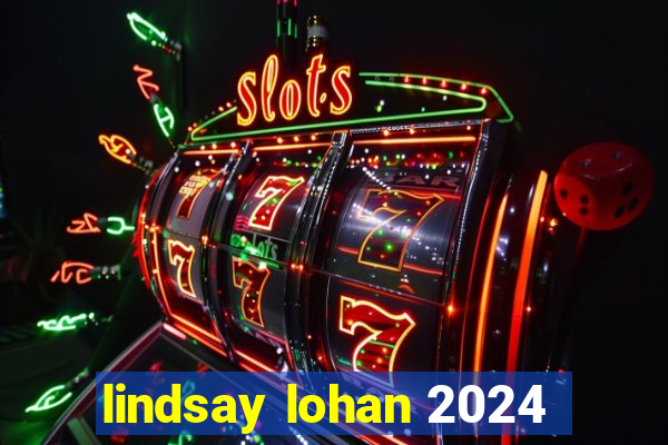 lindsay lohan 2024