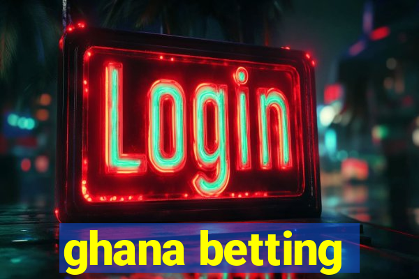 ghana betting