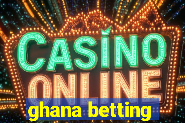 ghana betting