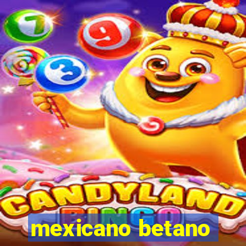 mexicano betano