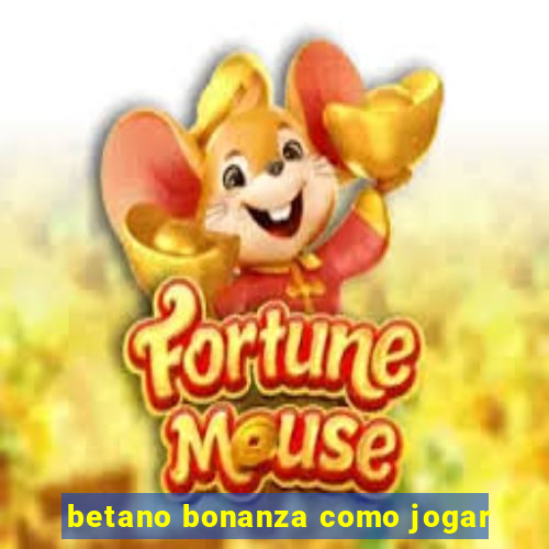 betano bonanza como jogar