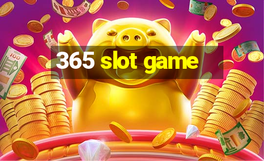 365 slot game