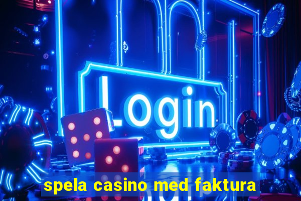 spela casino med faktura