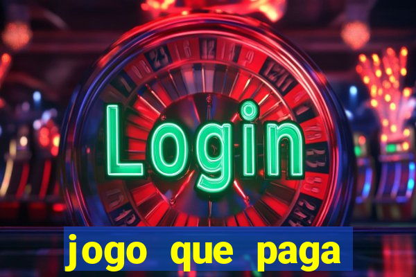 jogo que paga dinheiro de verdade na hora