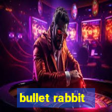 bullet rabbit