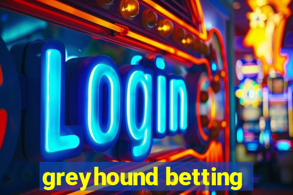 greyhound betting