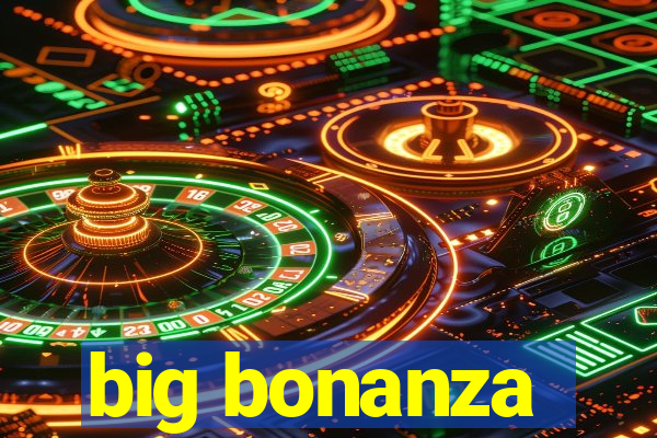 big bonanza