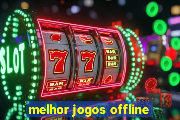 melhor jogos offline