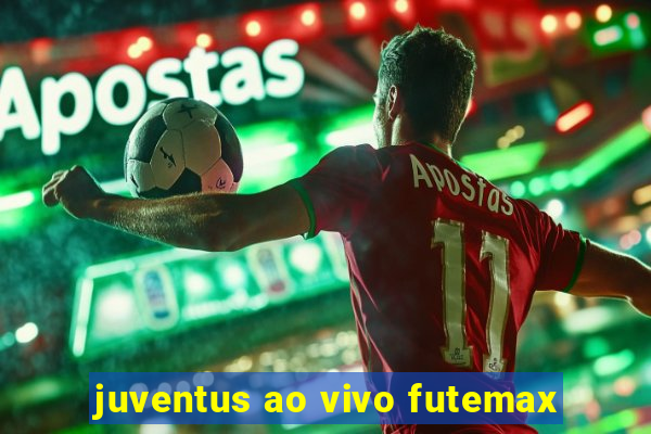 juventus ao vivo futemax