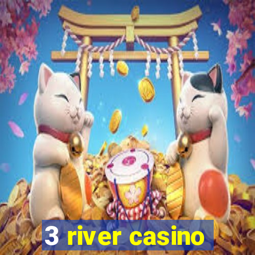 3 river casino