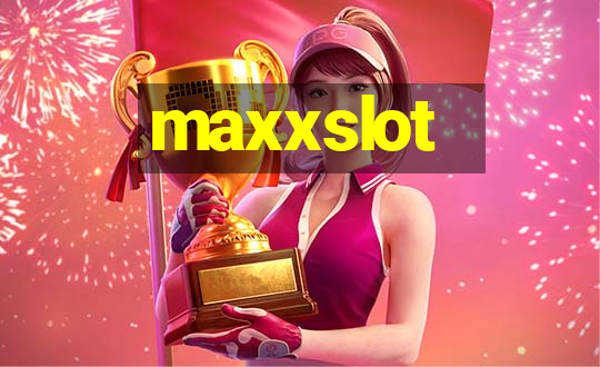 maxxslot