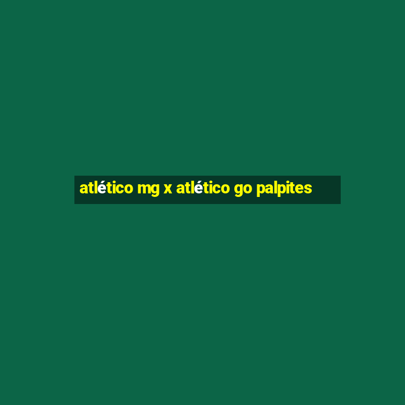 atlético mg x atlético go palpites