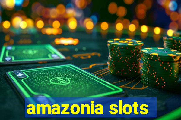 amazonia slots