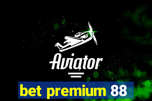 bet premium 88