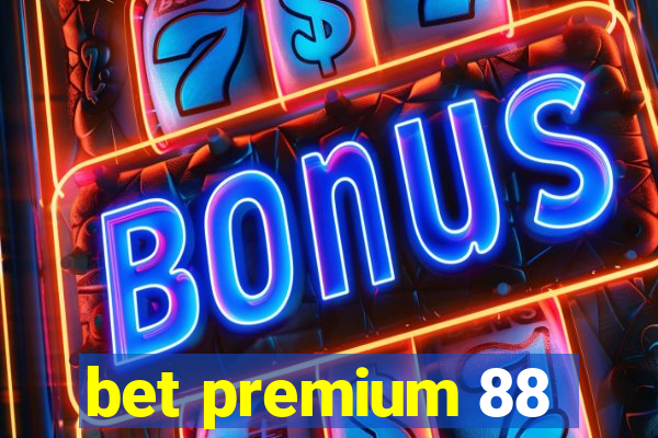 bet premium 88