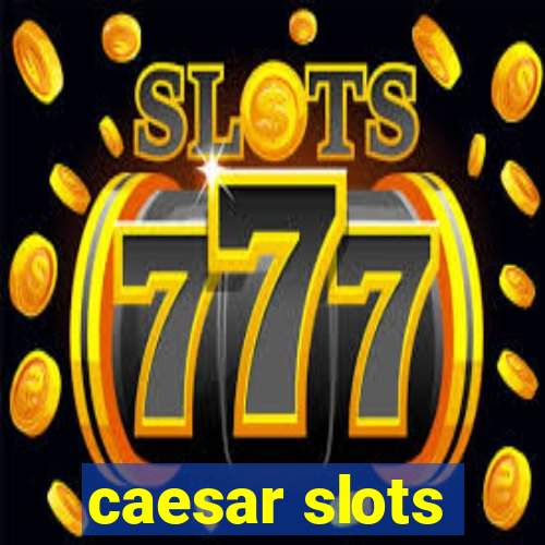 caesar slots