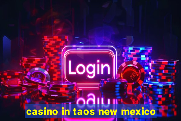 casino in taos new mexico