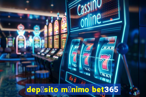 dep贸sito m铆nimo bet365