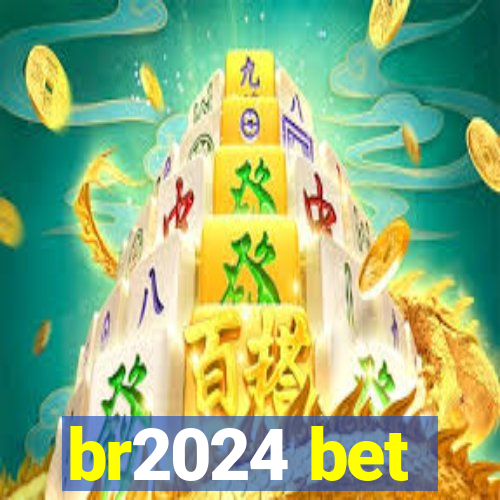 br2024 bet