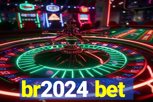 br2024 bet