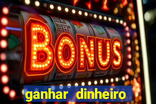 ganhar dinheiro jogando sem depositar nada