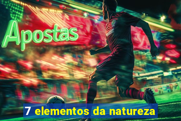 7 elementos da natureza