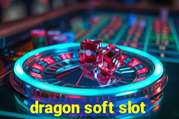 dragon soft slot