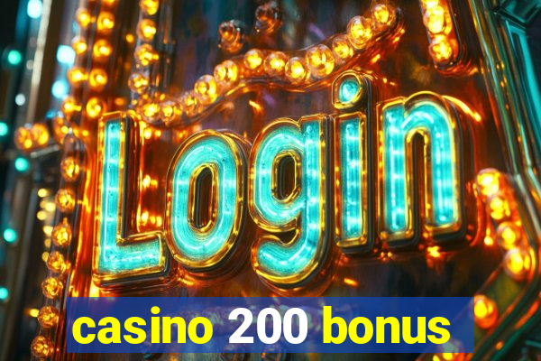 casino 200 bonus